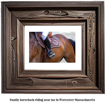 family horseback riding near me in Worcester, Massachusetts